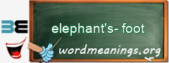 WordMeaning blackboard for elephant's-foot